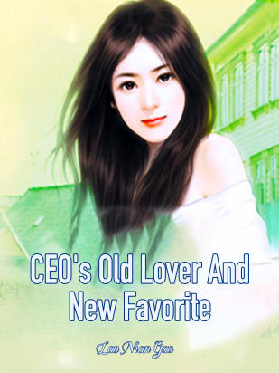 CEO's Old Lover And New Favorite